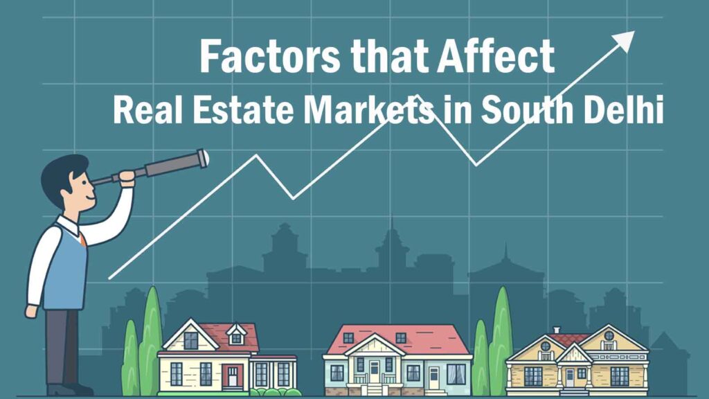 Factors that Affect Real Estate Markets in South Delhi