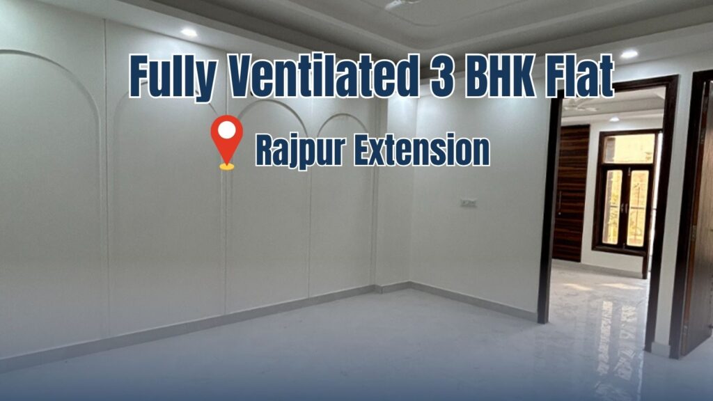 Fully Ventilated 3 BHK Flat in Rajpur Extension, South Delhi
