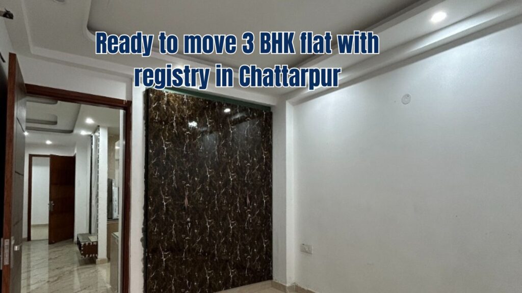 Ready to move 3 BHK flat with registry in Chattarpur