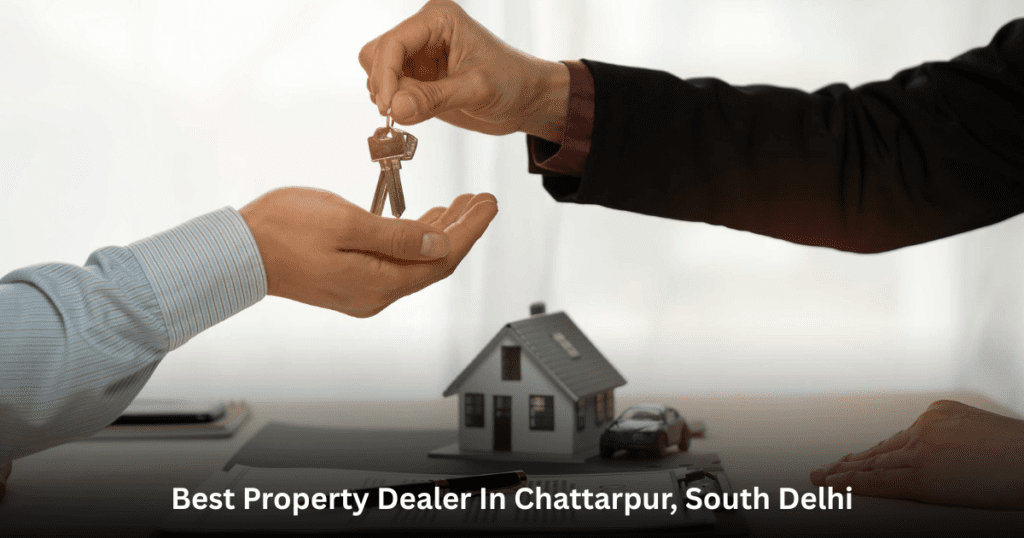 Best Property Dealer In Chattarpur, South Delhi