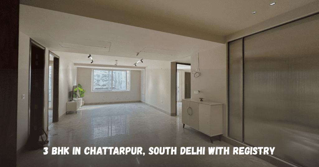 3 BHK In Chattarpur, South Delhi With Registry