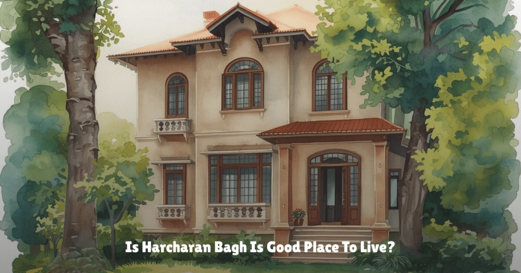 Is Harcharan Bagh Is Good Place To Live?