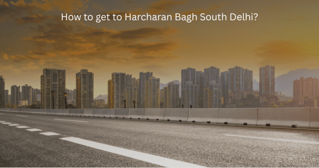 How to get to Harcharan Bagh South Delhi?