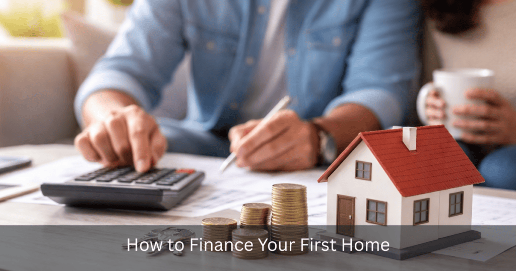 How to Finance Your First Home